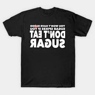 You won't have blood sugar spikes T-Shirt